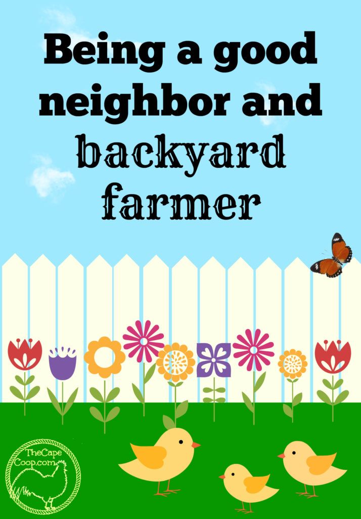 Being a good neighbor and backyard farmer
